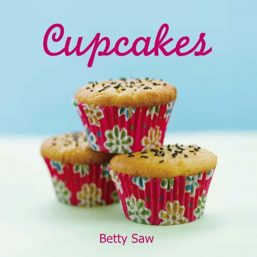 Cover of the book Cupcakes by Betty Saw, Marshall Cavendish International