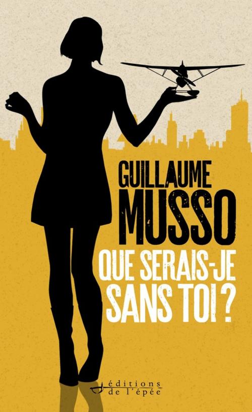 Cover of the book Que serais-je sans toi ? by Guillaume Musso, Éditions de l'épée