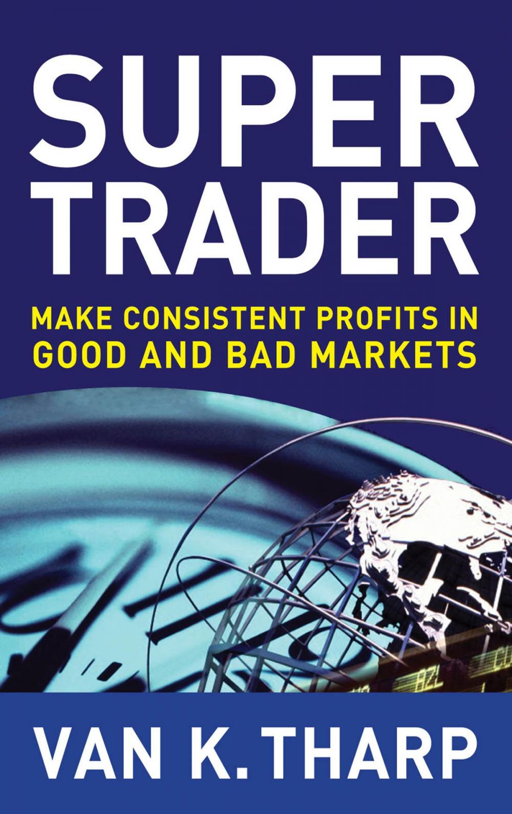 Big bigCover of Super Trader: Make Consistent Profits in Good and Bad Markets