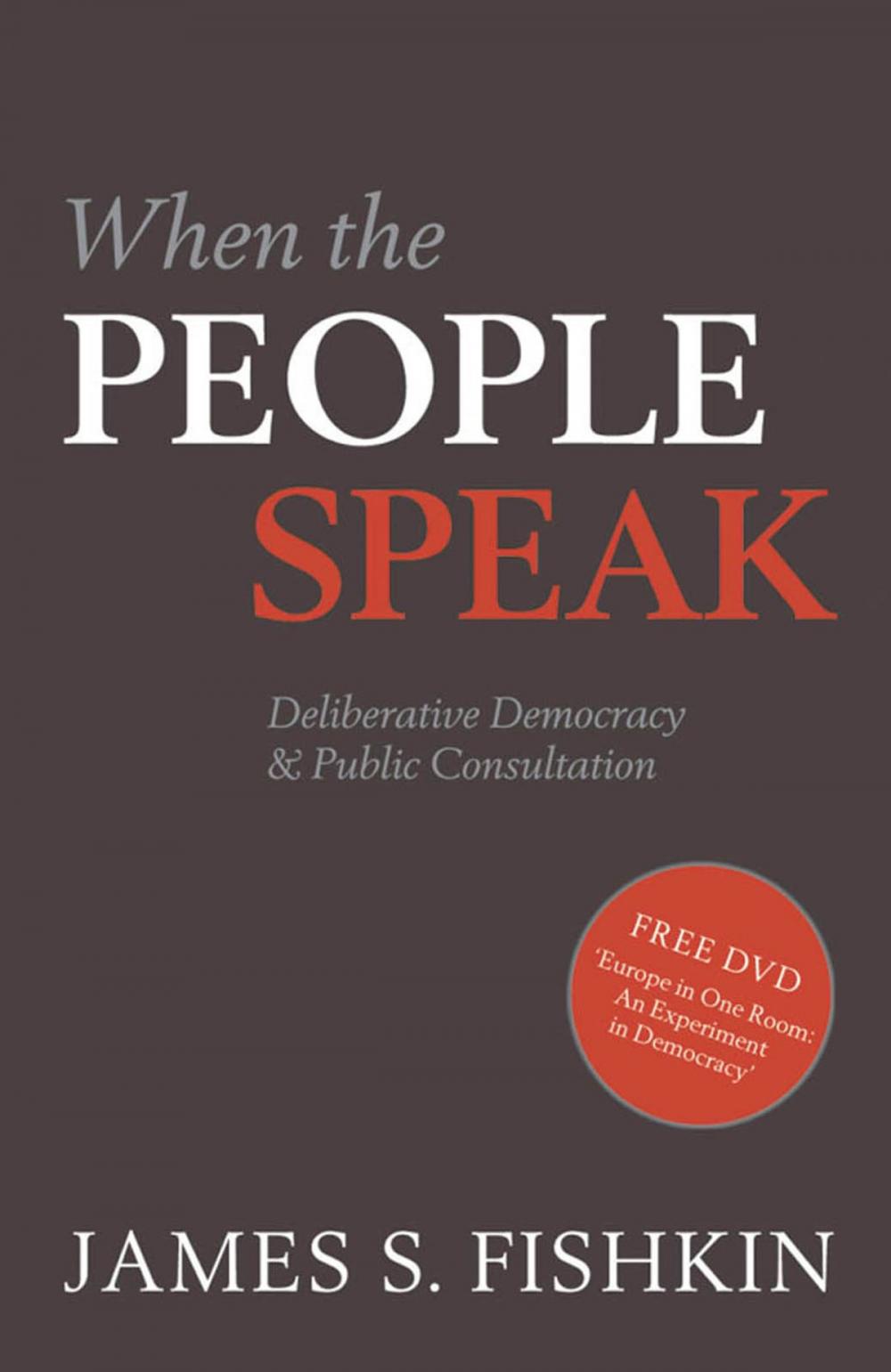 Big bigCover of When the People Speak:Deliberative Democracy and Public Consultation