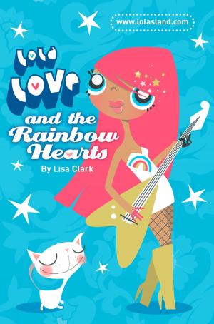 Cover of the book And the Rainbow Hearts (Lola Love) by Jacky Newcomb