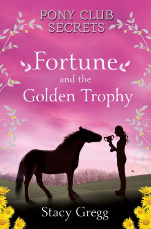 Book cover of Fortune and the Golden Trophy (Pony Club Secrets, Book 7)