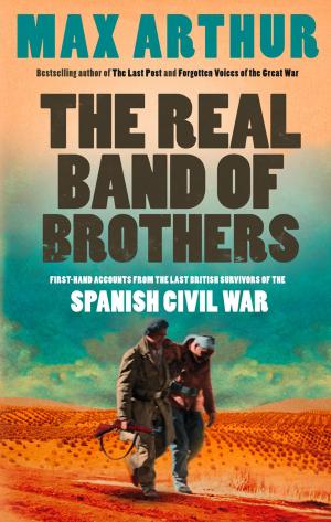Book cover of The Real Band of Brothers: First-hand accounts from the last British survivors of the Spanish Civil War