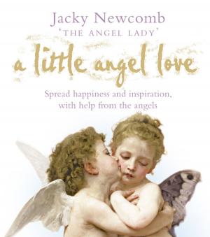 Cover of the book A Little Angel Love: Spread Happiness and Inspiration, with Help from the Angels by Melissa Stewart, Steve Brusatte