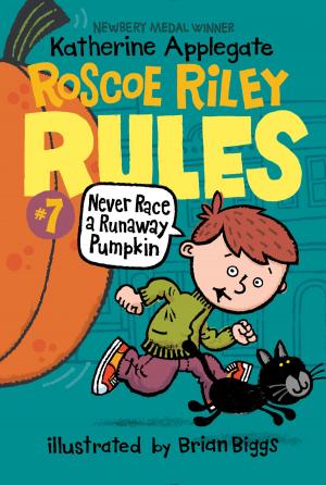 Cover of the book Roscoe Riley Rules #7: Never Race a Runaway Pumpkin by Kristan Higgins