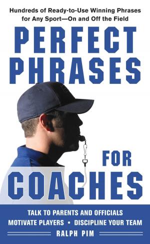 Cover of the book Perfect Phrases for Coaches : Hundreds of Ready-to-use Winning Phrases for any Sport--On and Off the Field: Hundreds of Ready-to-use Winning Phrases for any Sport--On and Off the Field by Ronald Quan