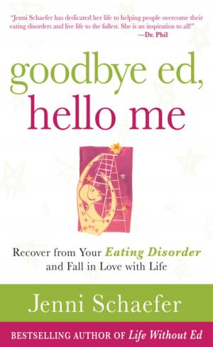 Cover of Goodbye Ed, Hello Me: Recover from Your Eating Disorder and Fall in Love with Life