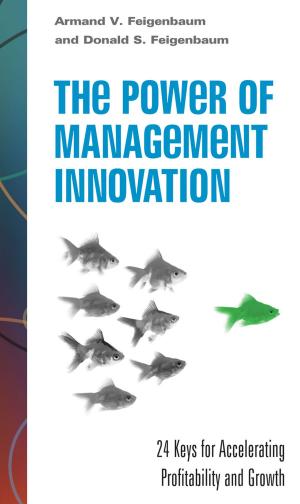 Cover of the book The Power of Management Innovation: 24 Keys for Accelerating Profitability and Growth by Sandra Luna McCune, Carolyn Wheater