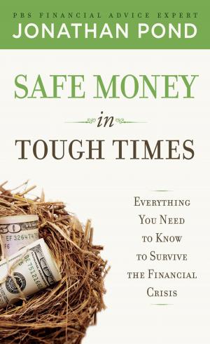 Cover of the book Safe Money in Tough Times: Everything You Need to Know to Survive the Financial Crisis by Vince Casarez, Billy Cripe, Jean Sini, Philipp Weckerle