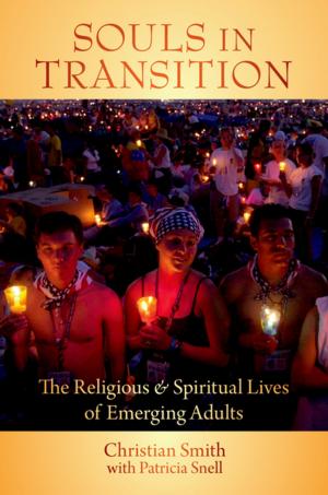 Cover of the book Souls in Transition:The Religious and Spiritual Lives of Emerging Adults by Stephen T. Asma