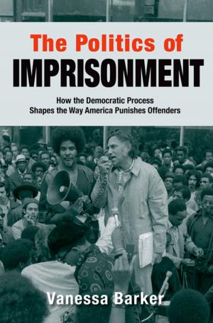 Cover of the book The Politics of Imprisonment by Carlos Felipe Dávalos Mejía