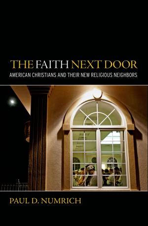 Cover of the book The Faith Next Door by David H. Rakison, Lisa M. Oakes