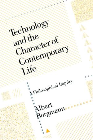 Book cover of Technology and the Character of Contemporary Life