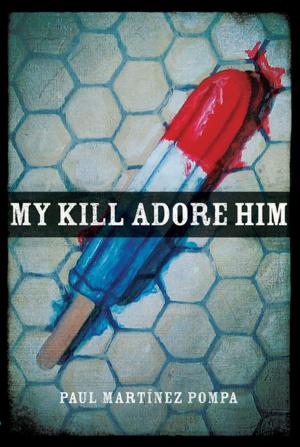 Cover of the book My Kill Adore Him by Byron Crawford