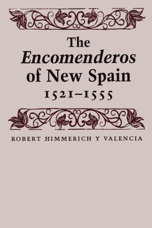 bigCover of the book The Encomenderos of New Spain, 1521-1555 by 