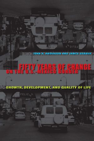 Cover of the book Fifty Years of Change on the U.S.-Mexico Border by Dionicio Nodín Valdés