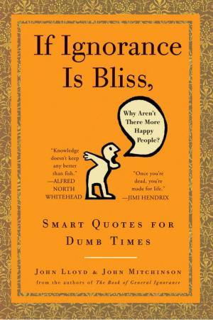 Book cover of If Ignorance Is Bliss, Why Aren't There More Happy People?