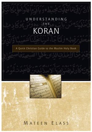 Cover of the book Understanding the Koran by Scot McKnight, Thomas R. Schreiner, Robert K. Rapa, Clinton E. Arnold, Tremper Longman III, David E. Garland