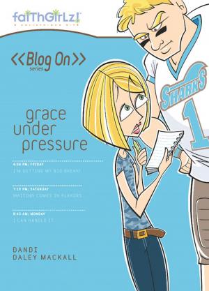 Cover of the book Grace Under Pressure by Max Lucado, Randy Frazee, Karen Davis Hill