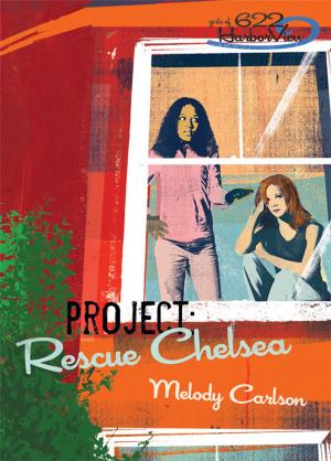 Cover of the book Project: Rescue Chelsea by Amy Parker, Zondervan