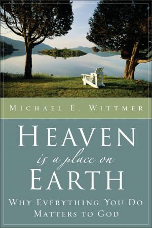 Cover of the book Heaven Is a Place on Earth by John Ortberg, Kevin & Sherry Harney