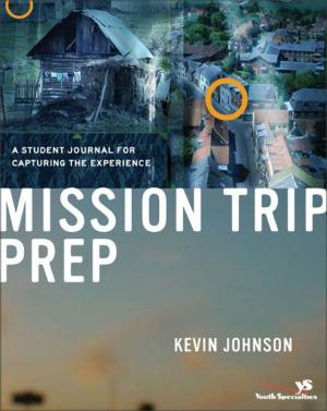 Cover of the book Mission Trip Prep Kit Leader's Guide by John Ortberg, Kevin & Sherry Harney