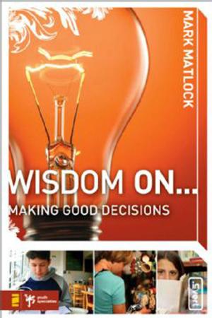 Cover of the book Wisdom On ... Making Good Decisions by Craig Brian Larson, Andrew Zahn