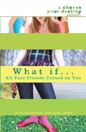 Cover of the book What If . . . All Your Friends Turned On You by Nadine Robert