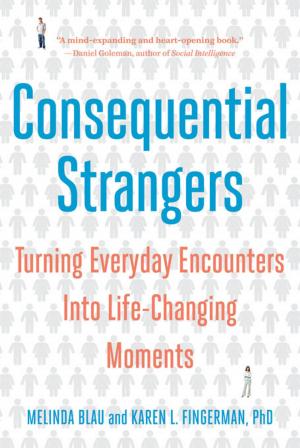 Cover of the book Consequential Strangers: The Power of People Who Don't Seem to Matter. . . But Really Do by James Longenbach