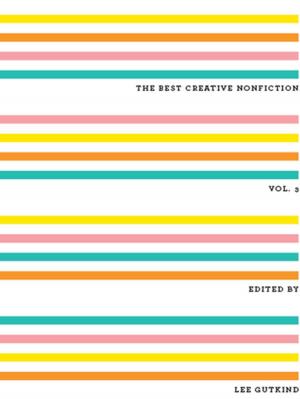 bigCover of the book The Best Creative Nonfiction (Vol. 3) by 