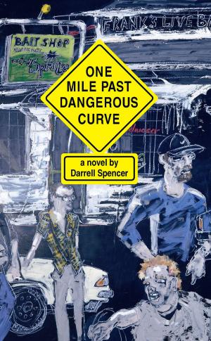 Cover of the book One Mile Past Dangerous Curve by Gregory Wawro