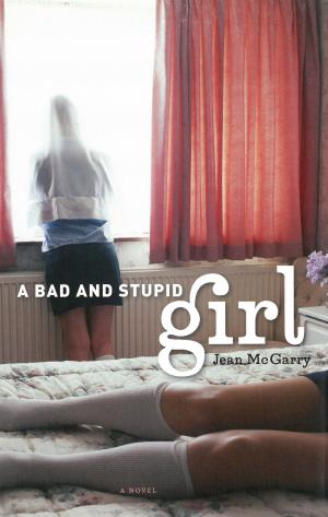 Cover of the book A Bad and Stupid Girl by Callie Williamson