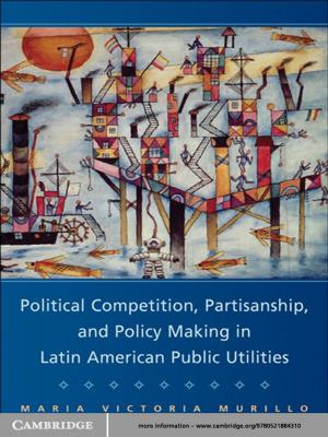 Book cover of Political Competition, Partisanship, and Policy Making in Latin American Public Utilities