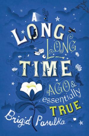 Cover of the book A Long, Long Time Ago & Essentially True by Michaele Weissman