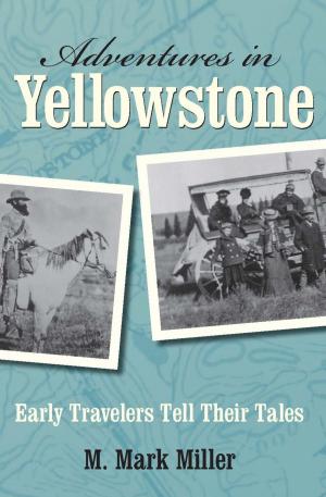 Cover of the book Adventures in Yellowstone by R. Michael Wilson