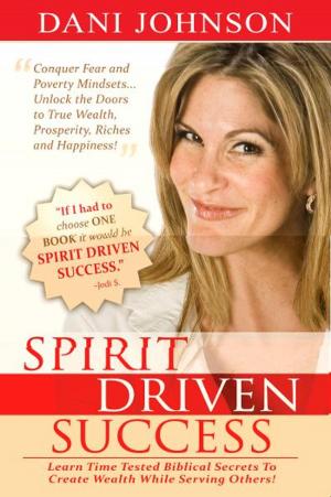 Cover of the book Spirit-Driven Success by Beni Johnson, Bill Johnson