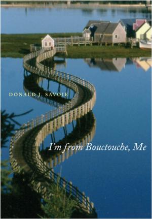 Cover of the book I'm from Bouctouche, Me by Godefroy Desrosiers-Lauzon
