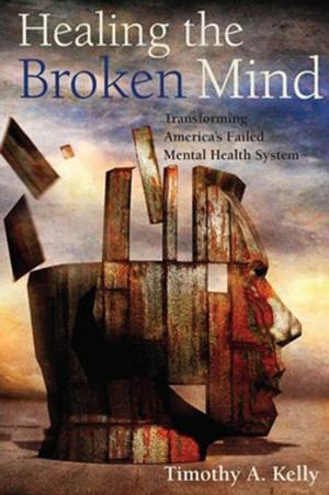 Cover of the book Healing the Broken Mind by J. Eric Stewart
