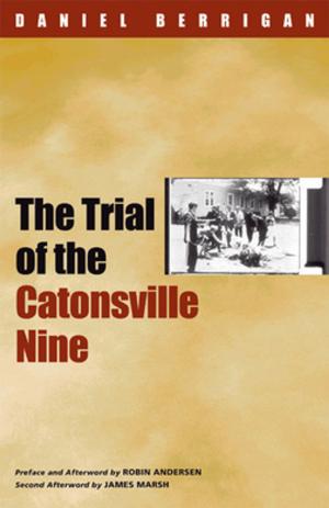 Cover of the book The Trial of the Catonsville Nine by Multi-Author Anthology