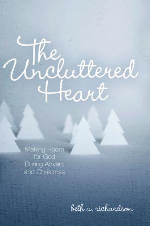 Cover of the book The Uncluttered Heart by Tilda Norberg, Robert D. Webber