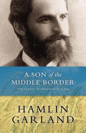Cover of the book A Son of the Middle Border by Charles Ira Cook, Jr.