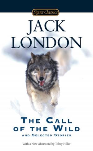 Cover of the book The Call of the Wild and Selected Stories by Nancy Atherton
