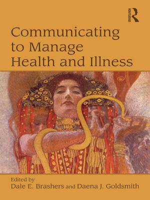 Cover of the book Communicating to Manage Health and Illness by Danka Todorova