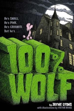 Cover of the book 100% Wolf by Phyllis Reynolds Naylor