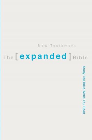 Cover of the book The Expanded Bible: New Testament, eBook by Dewey Bertolini, Rebecca Bertolini