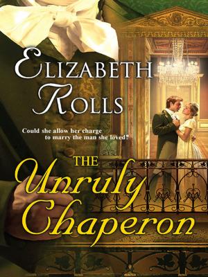 Cover of the book The Unruly Chaperon by Bronwyn Williams