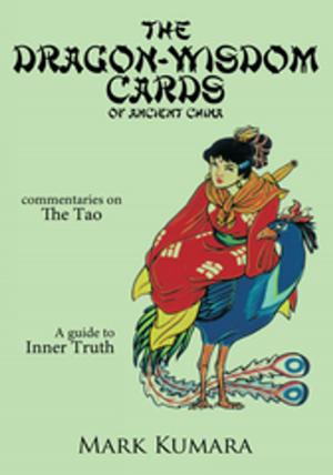 Cover of the book The Dragon-Wisdom Cards of Ancient China by Colleen Bennett