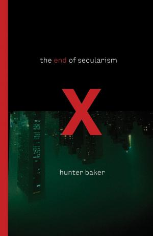 Cover of the book The End of Secularism by Voddie Baucham Jr.