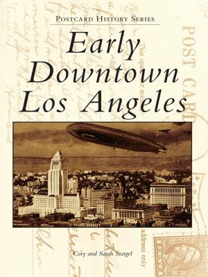 Cover of the book Early Downtown Los Angeles by The Oregon Area Historical Society