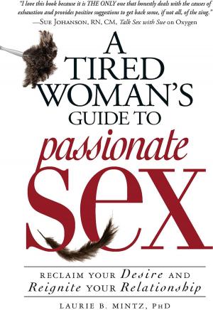 Cover of the book A Tired Woman's Guide to Passionate Sex by Jolinda Hackett